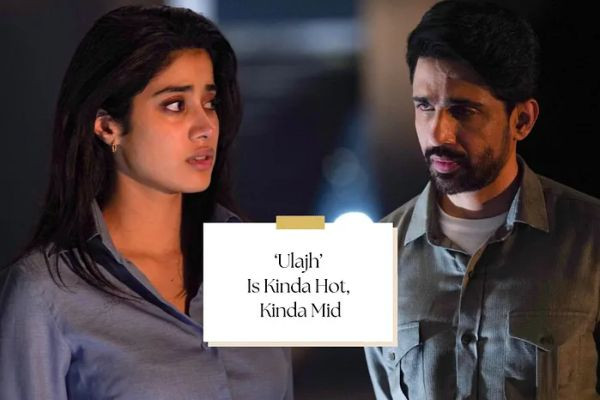 ‘Ulajh’ Review: The Ulajh Is Real But Janhvi Kapoor, Gulshan Devaiah Had Me Seated