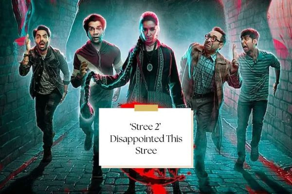 ‘Stree 2’ Review: Hilarious In The Sheets, But Disappointing for The Strees